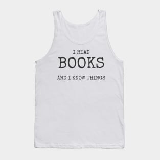 I Read Books And I Know Things Tee Shirt Tank Top
